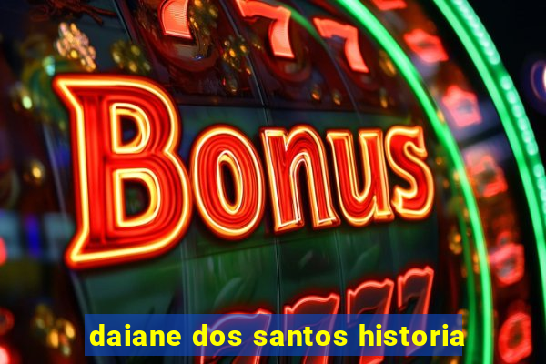 daiane dos santos historia